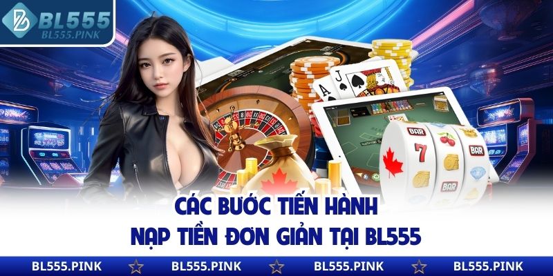 Các bước tiến hành nạp tiền đơn giản tại BL555