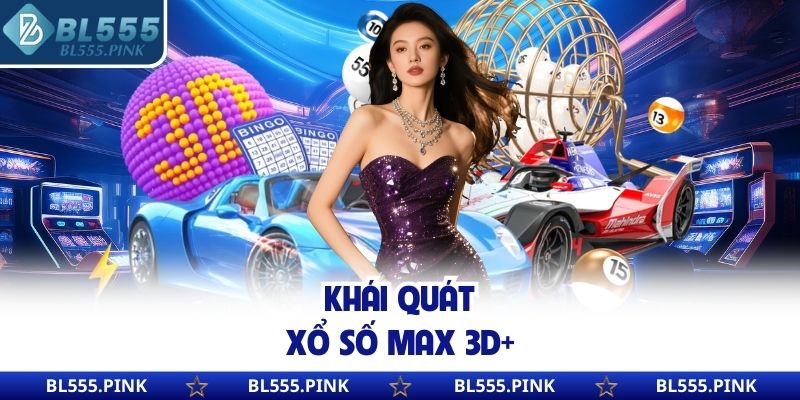 Khái quát xổ số Max 3D+