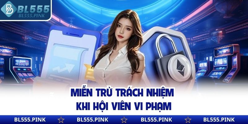 Miễn trừ trách nhiệm khi hội viên vi phạm